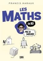 Couverture du livre « Les maths, pas si sorcier ! » de Francis Haraux aux éditions De Boeck Superieur