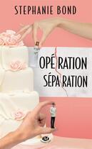 Couverture du livre « Opération séparation » de Stephanie Bond aux éditions Milady