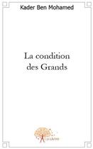 Couverture du livre « La condition des grands » de Kader Ben Mohamed aux éditions Edilivre