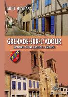 Couverture du livre « Grenade-sur-L'Adour : histoire d'une bastide landaise » de Louis-Bernard Meyrann aux éditions Editions Des Regionalismes
