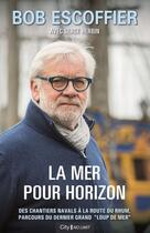 Couverture du livre « La mer pour horizon » de Bob Escoffier et Serge Herbin aux éditions City Editions