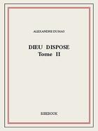 Couverture du livre « Dieu dispose t.2 » de Alexandre Dumas aux éditions Bibebook