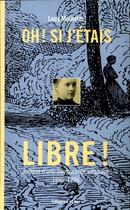 Couverture du livre « Oh si j'étais libre ! journal d'une adolecente vaudoise, 1885-1896 » de Lucy Maillefer aux éditions D'en Bas