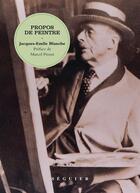 Couverture du livre « Propos de peintre » de Jacques-Emile Blanche aux éditions Seguier