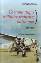 Couverture du livre « Aeronautique militaire francaise outre mer » de Manchon Jean Ba aux éditions Sorbonne Universite Presses