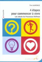 Couverture du livre « 4 étapes pour commencer à vivre ; les atouts du processus Hoffman » de Tim Laurence aux éditions Le Souffle D'or