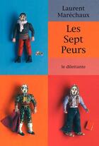 Couverture du livre « Les sept peurs » de Laurent Marechaux aux éditions Le Dilettante