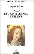 Couverture du livre « Dieu est un éternel présent » de Angelus Silesius aux éditions Dervy