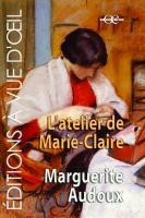 Couverture du livre « L'atelier de Marie-Claire » de Marguerite Audoux aux éditions A Vue D'oeil