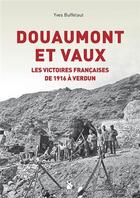 Couverture du livre « Douaumont et Vaux - les victoires françaises de 1916 à Verdun » de Yves Buffetaut aux éditions Ysec