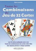 Couverture du livre « Toutes les combinaisons du jeu de 32 cartes : Les 32 cartes expliquées une à une, les méthodes de tirage » de Sylvie Lacombe aux éditions Exclusif