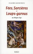 Couverture du livre « Fées, sorcières et loups-garous au moyen-âge (4e édition) » de Claude Lecouteux aux éditions Imago