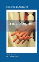 Couverture du livre « Irina Poignet » de Philippe Blasband aux éditions Castor Astral
