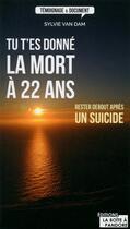 Couverture du livre « Tu t'es donné la mort à 22 ans ; rester debout après un suicide » de Sylvie Van Dam aux éditions La Boite A Pandore