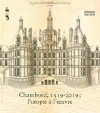 Couverture du livre « Chambord 1519-2019 : l'utopie à l'oeuvre » de  aux éditions Faton