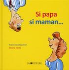 Couverture du livre « Si papa, si maman » de Bruno Heitz et Francine Bouchet aux éditions La Joie De Lire