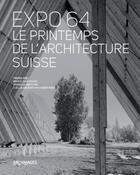 Couverture du livre « Expo 64 ; le printemps de l'architecture Suisse » de  aux éditions Ppur