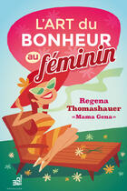 Couverture du livre « L'art du bonheur au féminin » de Regena Thomashauer aux éditions Les Editions Du Cram