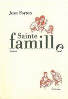 Couverture du livre « Sainte famille » de Jean Forton aux éditions Finitude