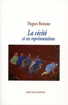 Couverture du livre « Cecite Et Ses Representations » de Hugues Romano aux éditions Champ Social