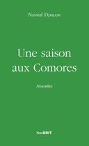 Couverture du livre « Une saison aux Comores (3e édition) » de Nassuf Djailani aux éditions Komedit