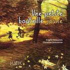 Couverture du livre « Une petite bouteille jaune » de Christine Delezenne et Angele Delaunois aux éditions Isatis