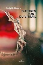 Couverture du livre « D'autres font du vitrail » de Isabelle Dionne aux éditions Hamac Editions