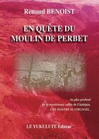 Couverture du livre « En quête du Moulin de Perbet » de Renaud Benoist aux éditions Yukulute