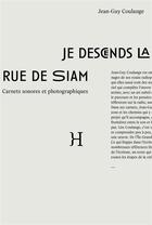 Couverture du livre « Je descends la rue de Siam ; carnets sonores et photographiques » de Coulange Jean-Guy aux éditions Hippocampe