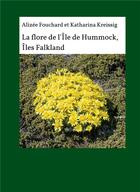 Couverture du livre « La flore de l'île de Hummock, îles Falkland » de Alizee Fouchard et Katharina Kreissig aux éditions Tredition