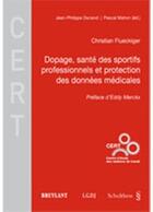 Couverture du livre « Dopage, sante des sportifs professionnels et protection des donnees medicales » de Flueckiger C. aux éditions Schulthess