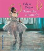 Couverture du livre « Edgar Degas : dance like a butterfly » de Angela Wenzel aux éditions Prestel
