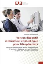 Couverture du livre « Vers un dispositif interculturel et plurilingue pour téléoperateurs ; analyse contrastive des appels téléphoniques d'un centre d'appels : vers une formation adaptée aux chargés d'assistance » de Fernando Fernandez David aux éditions Editions Universitaires Europeennes