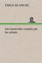 Couverture du livre « Des homicides commis par les alienes » de Blanche Emile aux éditions Tredition