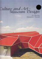 Couverture du livre « Culture and art - museum design » de Gingko aux éditions Gingko Press