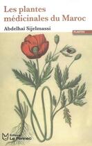 Couverture du livre « Les plantes médicinales du Maroc » de Abdelhai Sijelmassi aux éditions Le Fennec