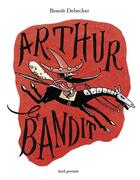 Couverture du livre « Arthur le bandit » de Benoit Debecker aux éditions Seuil Jeunesse