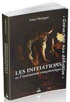 Couverture du livre « Les initiations et l'initiation maçonnique » de Irene Mainguy aux éditions Dervy