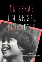 Couverture du livre « Tu seras un ange, mon fils » de Yolande Chapuisat-Gervaise aux éditions Librinova