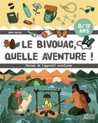 Couverture du livre « Le bivouac, quelle aventure ! manuel de l'apprenti aventurier » de Remi Vollot aux éditions Vagnon