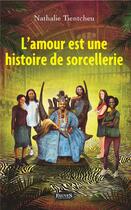 Couverture du livre « L'amour est une histoire de sorcelerie » de Nathalie Tientcheu aux éditions Fauves