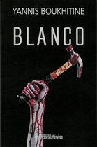 Couverture du livre « Blanco » de Yannis Boukhitine aux éditions Presses Litteraires