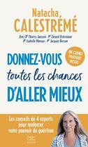 Couverture du livre « Donnez-vous toutes les chances d'aller mieux : Les conseils de 4 experts pour renforcer votre pouvoir de guérison » de Thierry Janssen et Jacques Besson et Natacha Calestreme et Isabelle Mansuy et Gérard Ostermann aux éditions Harpercollins