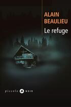 Couverture du livre « Le refuge » de Alain Beaulieu aux éditions Liana Levi