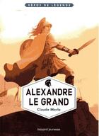 Couverture du livre « Alexandre le grand » de Claude Merle aux éditions Bayard Jeunesse