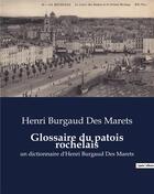 Couverture du livre « Glossaire du patois rochelais : un dictionnaire d'Henri Burgaud Des Marets » de Burgaud Des Marets H aux éditions Shs Editions