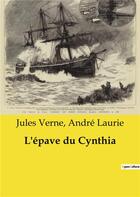 Couverture du livre « L'épave du Cynthia » de Jules Verne et Andre Laurie aux éditions Culturea