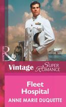 Couverture du livre « Fleet Hospital (Mills & Boon Vintage Superromance) (In Uniform - Book » de Duquette Anne Marie aux éditions Mills & Boon Series