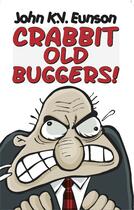 Couverture du livre « Crabbit Old Buggers! » de Eunson John K V aux éditions Black & White Publishing