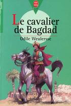 Couverture du livre « Le cavalier de bagdad » de Odile Weurlersse aux éditions Le Livre De Poche Jeunesse